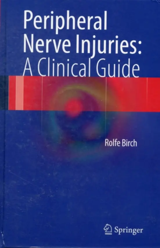 Peripheral Nerve Injuries: A Clinical Guide - Birch, Rolfe
