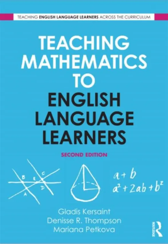 Teaching Mathematics to English Language Learners - Kersaint, Gladis (University of South Florida) a Thompson, Denisse R. (University of South Florida) a Petkova, Mariana (University of South Florida, USA)