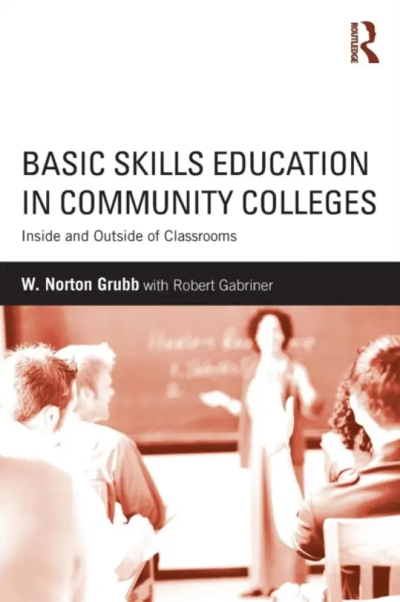Basic Skills Education in Community Colleges - Grubb, W Norton (University of California, Berkeley, USA)