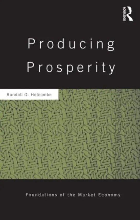 Producing Prosperity - Holcombe, Randall