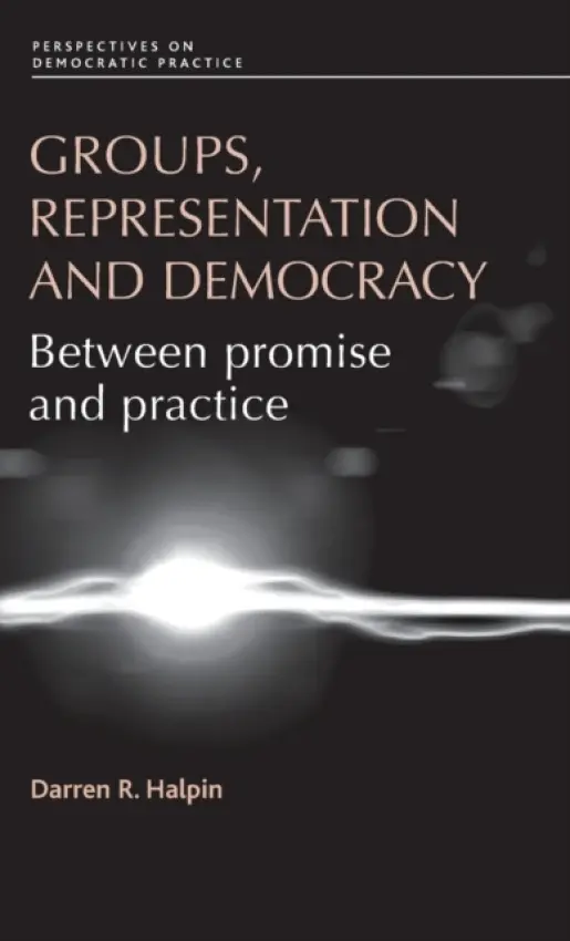 Groups, Representation and Democracy - Halpin, Darren