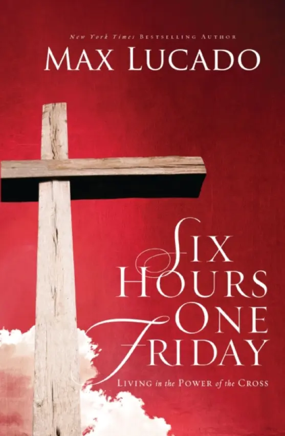 Six Hours One Friday - Lucado, Max