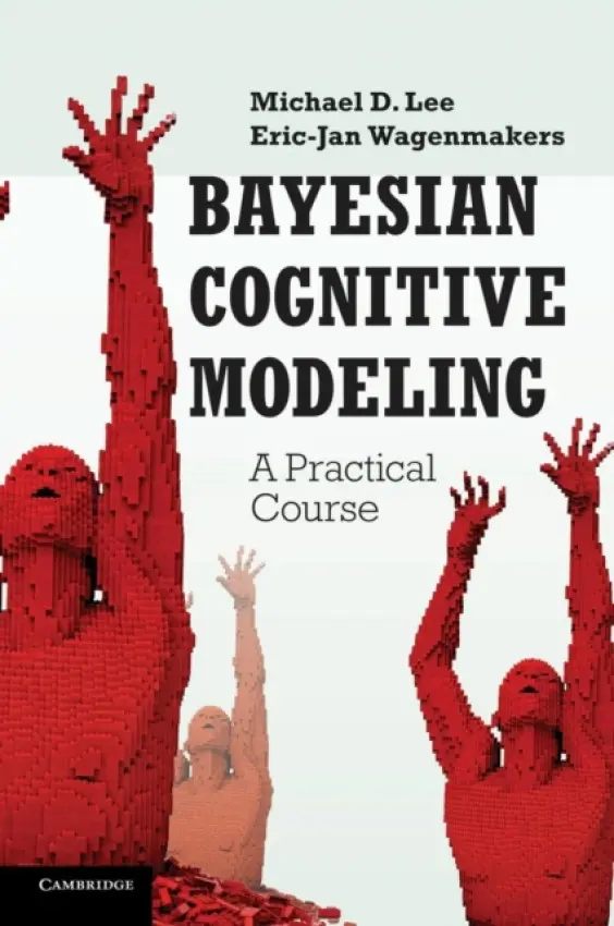 Bayesian Cognitive Modeling - Lee, Michael D., MBA (University of California, Irvine) a Wagenmakers, Eric-Jan (Universiteit van Amsterdam)
