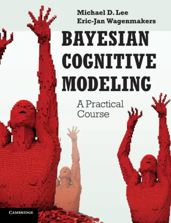 Bayesian Cognitive Modeling - Lee, Michael D., MBA (University of California, Irvine) a Wagenmakers, Eric-Jan (Universiteit van Amsterdam)