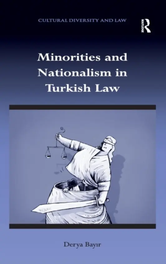 Minorities and Nationalism in Turkish Law - Bayir, Derya