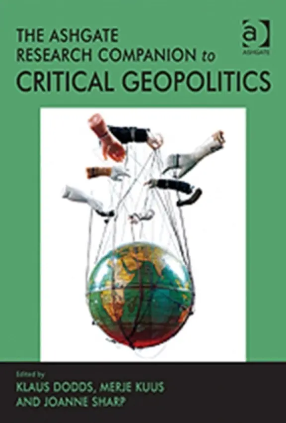 Ashgate Research Companion to Critical Geopolitics - Kuus, Merje