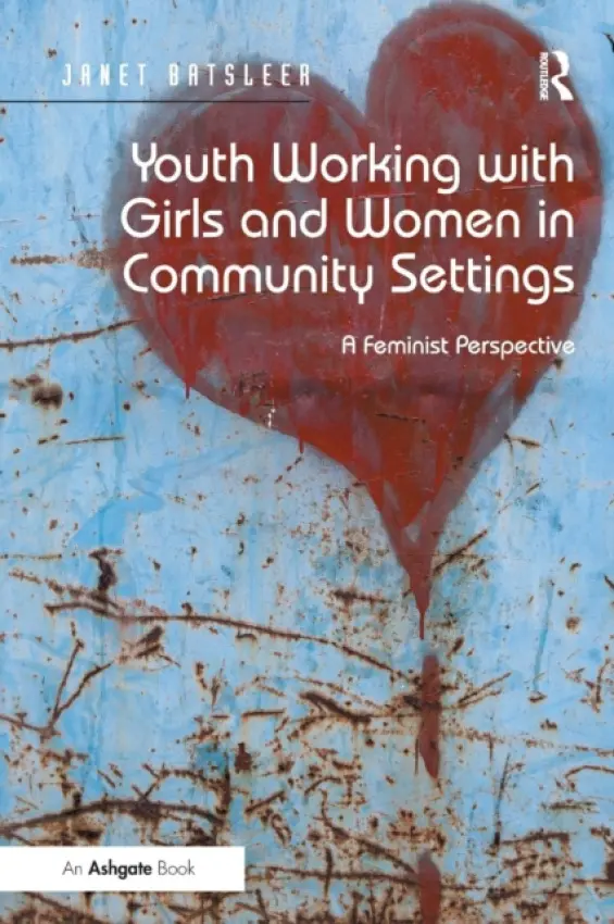 Youth Working with Girls and Women in Community Settings - Batsleer, Janet