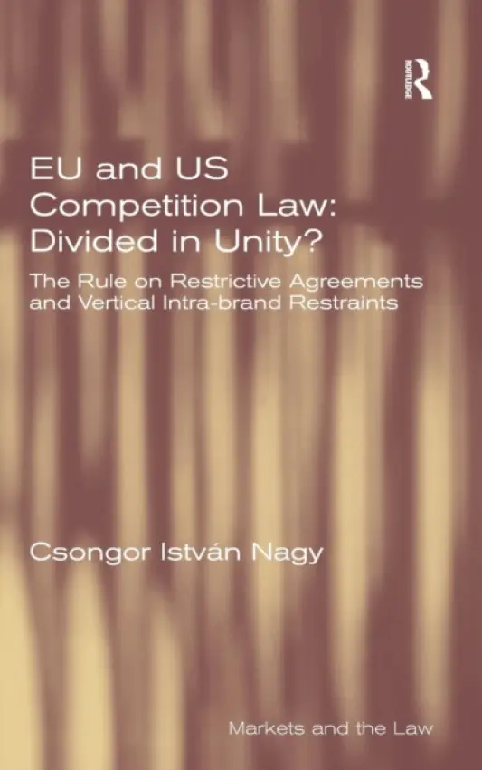 EU and US Competition Law: Divided in Unity? - Nagy, Csongor Istvan