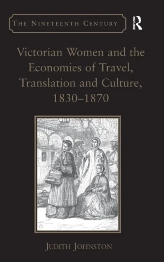 Victorian Women and the Economies of Travel, Translation and Culture, 1830-1870 - Johnston, Judith