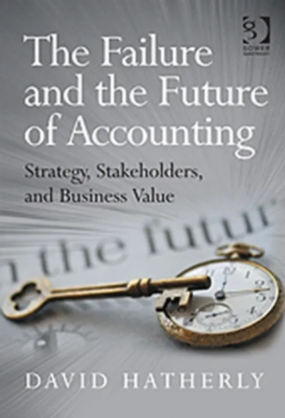 Failure and the Future of Accounting - Hatherly, David
