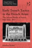 Early Trench Tactics in the French Army - Krause, Jonathan