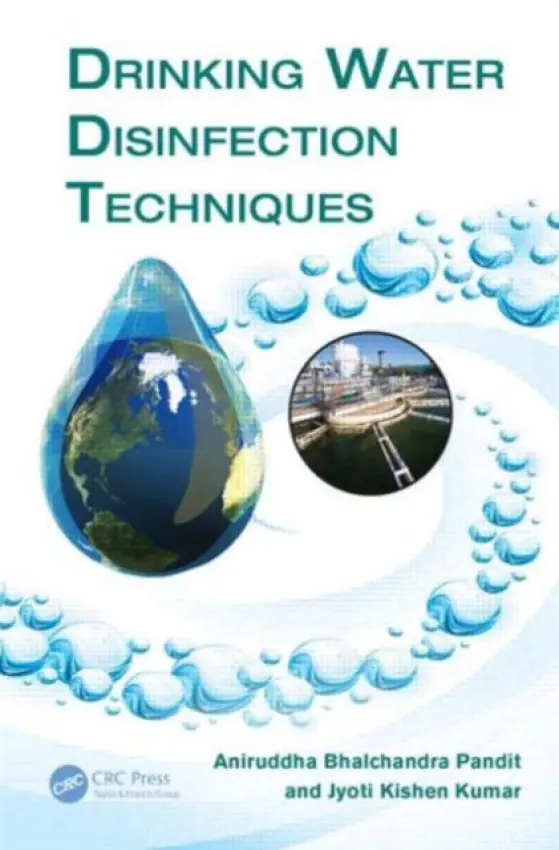 Drinking Water Disinfection Techniques - Kishen Kumar, Jyoti (New Horizon College of Engineering, Bangalore, India) a Pandit, Aniruddha Bhalchandra (Institute of Chemical Technology, Mumbai, India)