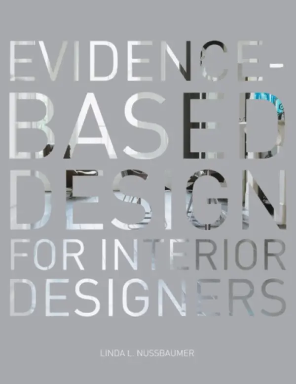 Evidence-Based Design for Interior Designers - Nussbaumer, Linda L. (South Dakota State University, USA)