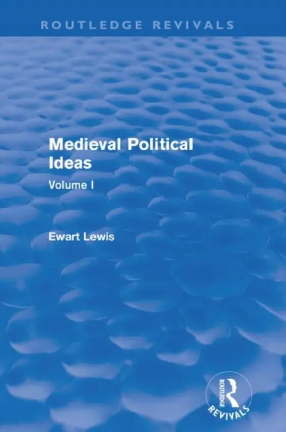 Medieval Political Ideas (Routledge Revivals) - Lewis, Ewart
