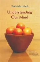Understanding Our Mind - Nhat Hanh, Thich