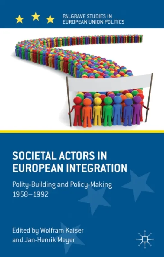 Societal Actors in European Integration - Meyer, Jan-Henrik