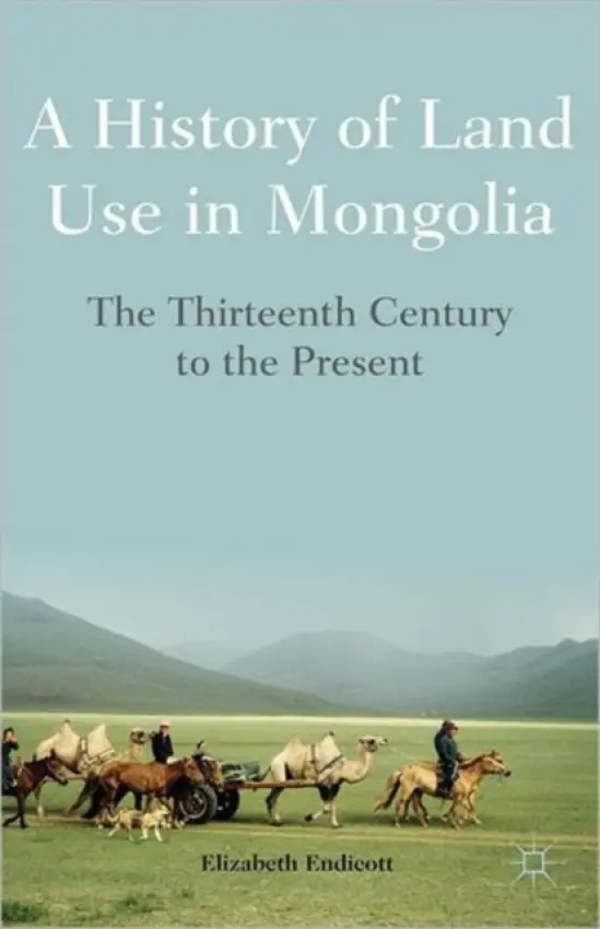 History of Land Use in Mongolia - Endicott, Elizabeth