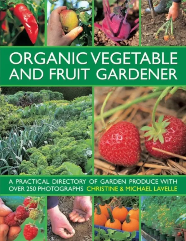 Organic Vegetable and Fruit Gardener - Lavelle, Christine a Lavelle, Michael