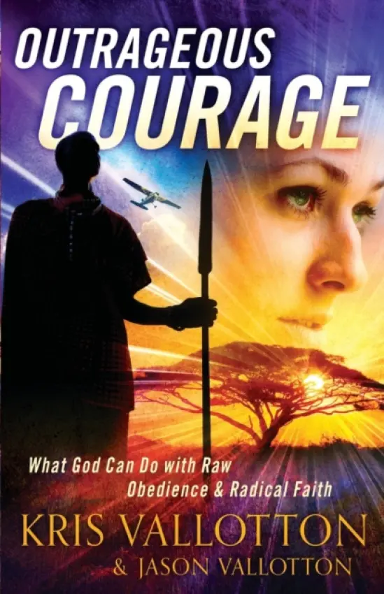 Outrageous Courage - What God Can Do with Raw Obedience and Radical Faith - Vallotton, Kris a Vallotton, Jason a Johnson, Bill