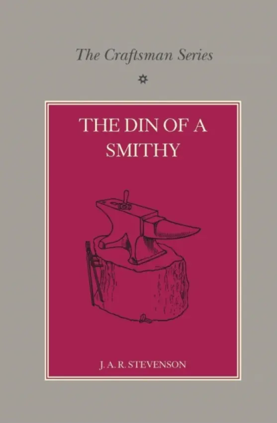 Craftsman Series: The Din of a Smithy - Stevenson, J. A. R.