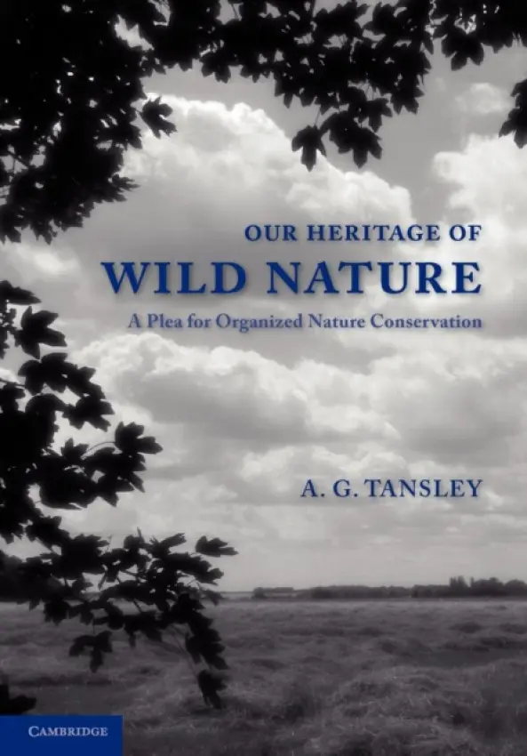 Our Heritage of Wild Nature - Tansley, Arthur George