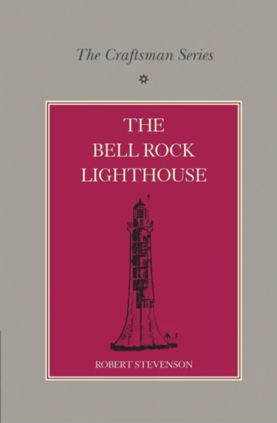 Craftsman Series: The Bell Rock Lighthouse - Stevenson, Robert