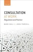 Consultation at Work - Hall, Mark (Professorial Fellow, Industrial Relations Research Unit, Warwick Business School) a Purcell, John (Associate Fellow, Industrial Relations Research Unit, Warwick Business School)
