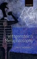 Wittgenstein's Metaphilosophy - Horwich, Paul (New York University)