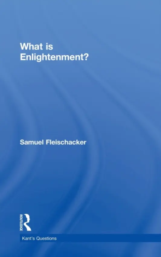 What is Enlightenment? - Fleischacker, Samuel (University of Illinois at Chicago, USA)