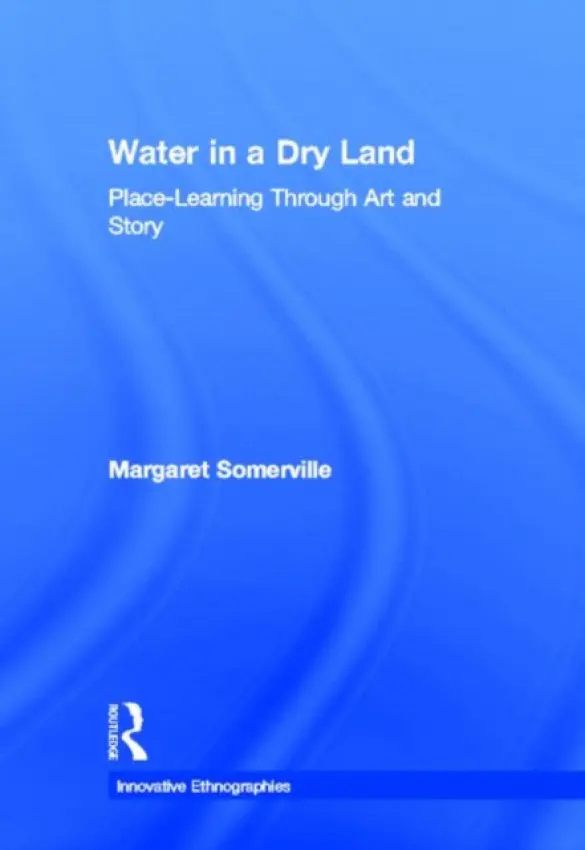 Water in a Dry Land - Somerville, Margaret (Monash University, Institute of Regional Studies, Australia)