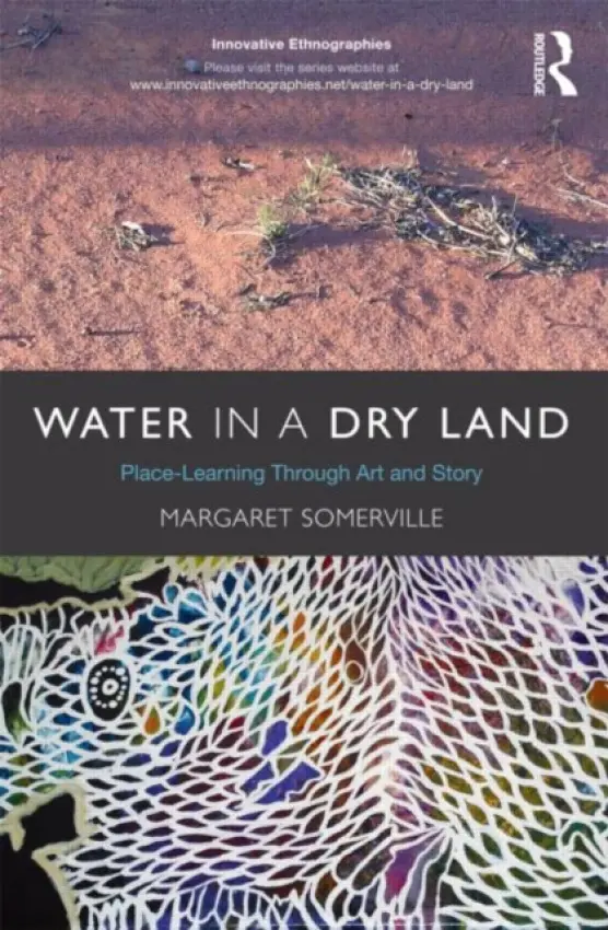 Water in a Dry Land - Somerville, Margaret (Monash University, Institute of Regional Studies, Australia)