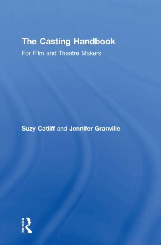 Casting Handbook - Catliff, Suzy a Granville, Jennifer (Leeds Metropolitan University, UK)