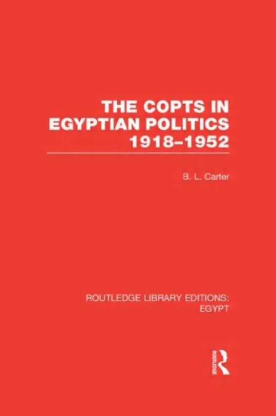 Copts in Egyptian Politics (RLE Egypt - Carter, B.L.
