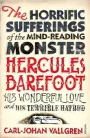 Horrific Sufferings Of The Mind-Reading Monster Hercules Barefoot - Vallgren, Carl-Johan