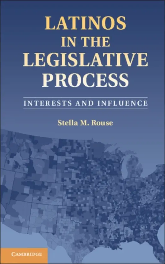 Latinos in the Legislative Process - Rouse, Stella M. (University of Maryland, College Park)