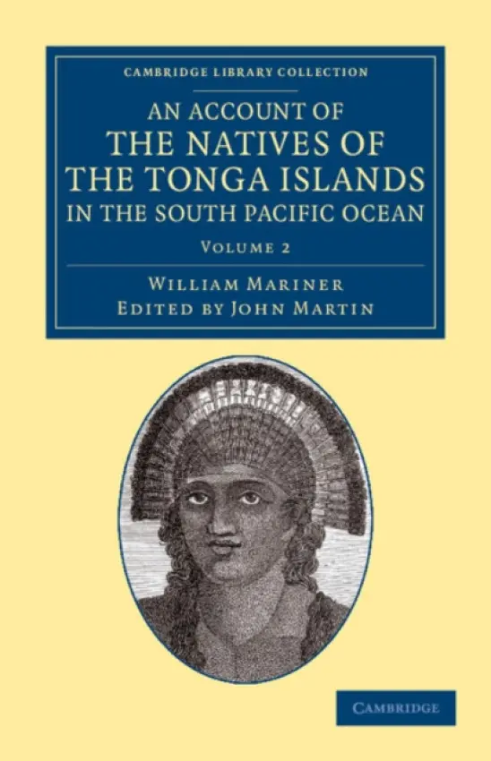 Account of the Natives of the Tonga Islands, in the South Pacific Ocean - Mariner, William