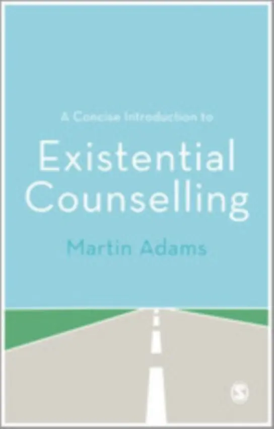 Concise Introduction to Existential Counselling - Adams, Martin