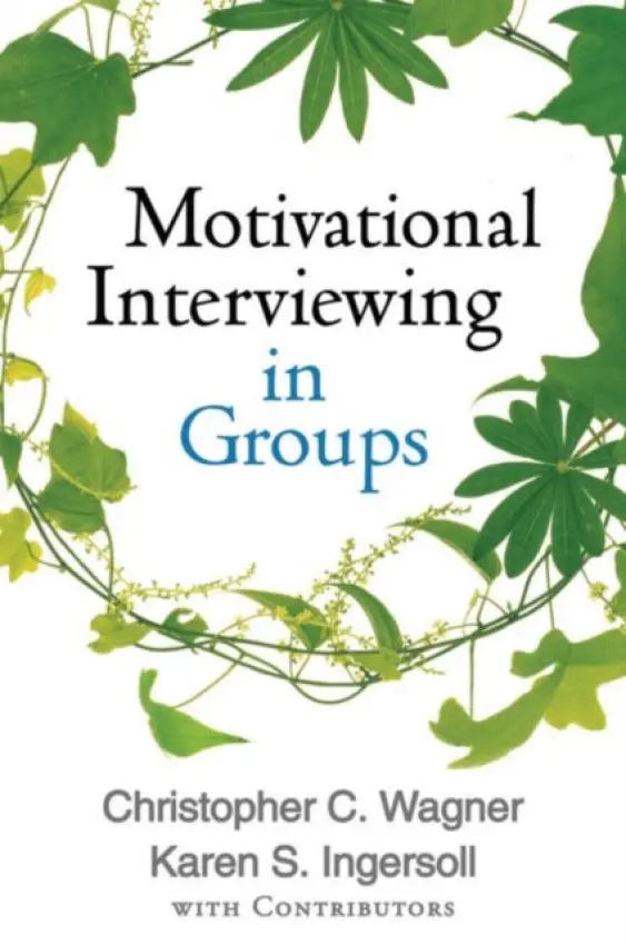 Motivational Interviewing in Groups - Wagner, Christopher C. (Virginia Commonwealth University, United States) a Ingersoll, Karen S. (University of Virginia, United States)