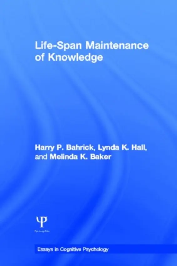 Life-Span Maintenance of Knowledge - Bahrick, Harry P. a Hall, Lynda K. a Baker, Melinda K.