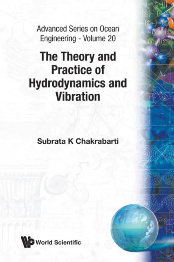 Theory And Practice Of Hydrodynamics And Vibration, The - Chakrabarti, Subrata Kumar (Offshore Structure Analysis, Inc, Illinois, Usa)
