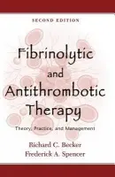 Fibrinolytic and Antithrombotic Therapy - Becker, Richard C., M. D. (Professor of Medicine, Cardiology, and Haematology, Duke University School of Medicine, and Director, Professor of Medicine, Cardiology, and Haematology, Duke University School of Medicine, and Director, Duke Cardiovascular Thro