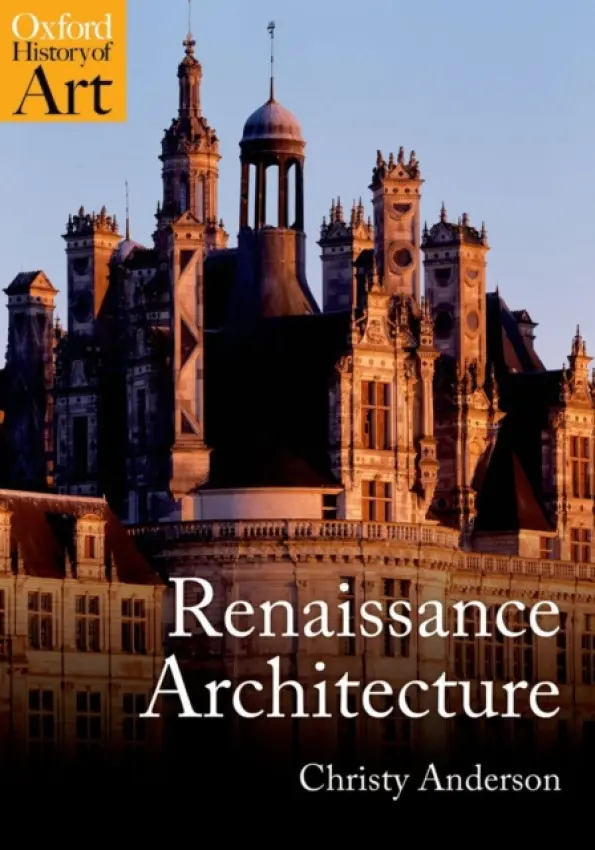 Renaissance Architecture - Anderson, Christy (Associate Professor, University of Toronto)