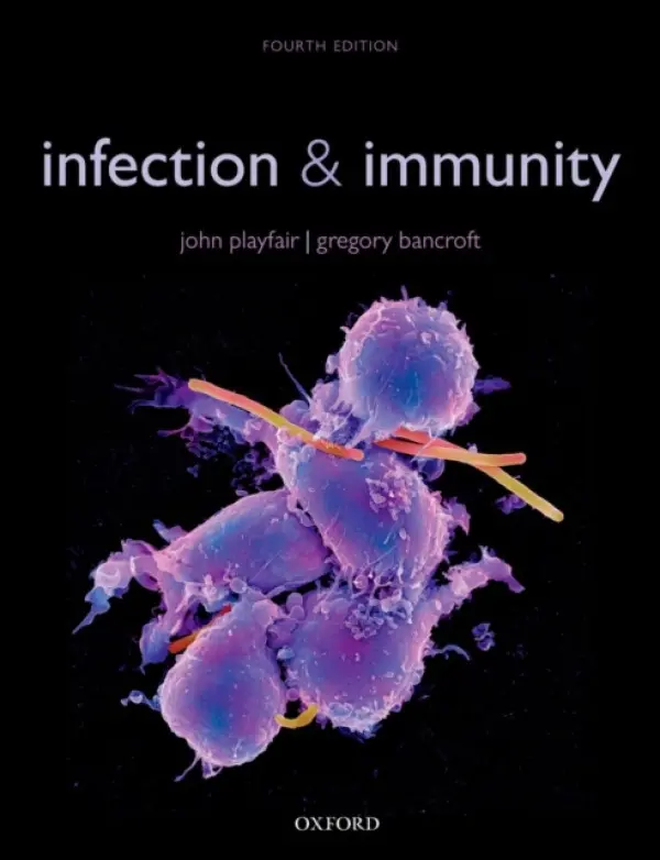 Infection & Immunity - Playfair, John (Emeritus Professor of Immunology, University College London Medical School) a Bancroft, Gregory (Department of Immunology and Infection, London School of Hygiene and Tropical Medicine)