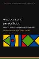 Emotions and Personhood - Stanghellini, Giovanni (Professor of Psychopathology and Dynamic Psychology, 'G. d'Annunzio' University, Chieti, Italy a  Professor Adjuncto, D. Portales University, Santiago, Chile) a Rosfort, RenA© (SA¸ren Kierkegaard Research Centre, University of Copenh