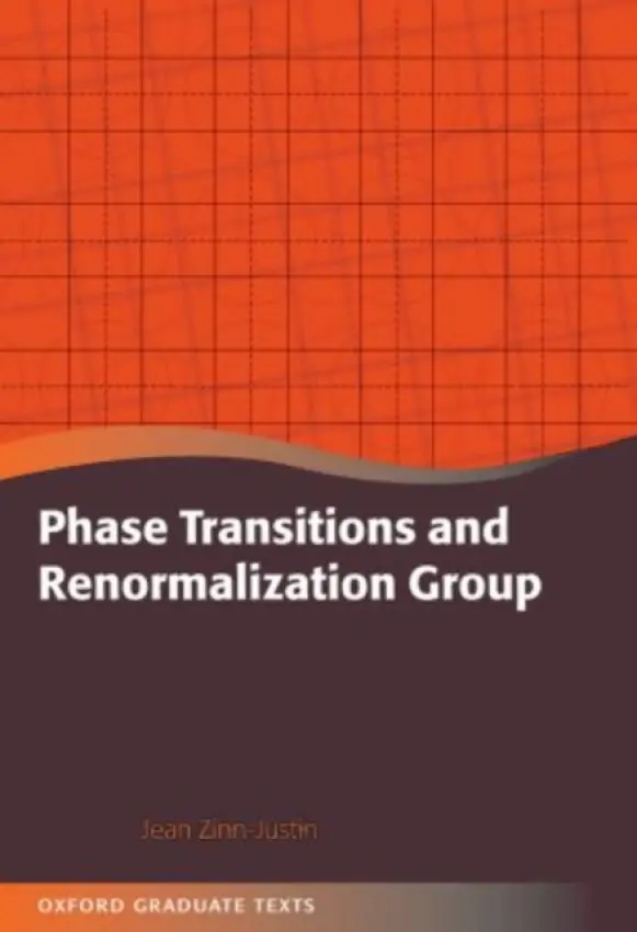 Phase Transitions and Renormalization Group - Zinn-Justin, Jean (Head of Department, Dapnia, CEA/Saclay, France)