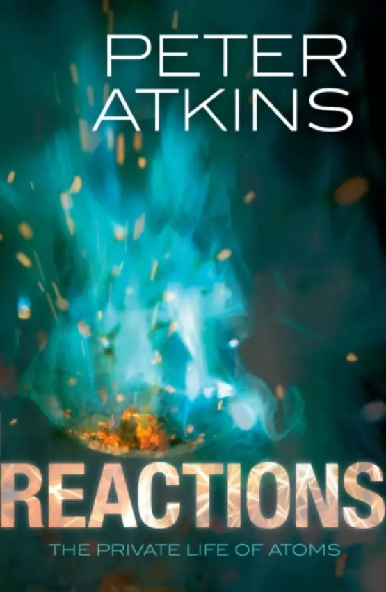 Reactions - Atkins, Peter (Fellow of Lincoln College, University of Oxford)