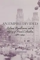 Empire Divided - Daughton, J. P. (Assistant Professor of History, Assistant Professor of History, Stanford University)