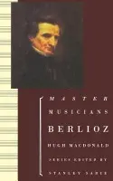 Berlioz - Macdonald, Hugh (Professor of Music, Professor of Music, Washington University, St Louis)