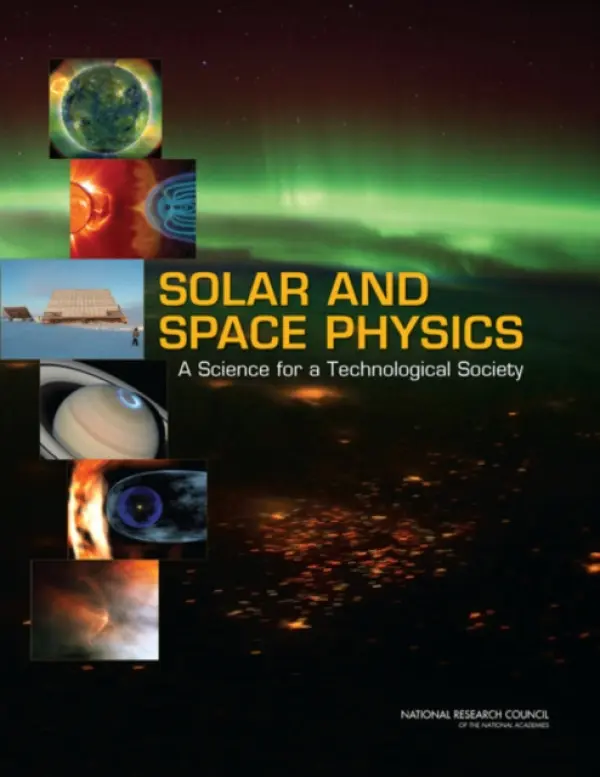 Solar and Space Physics - Committee on a Decadal Strategy for Solar and Space Physics (Heliophysics) a Space Studies Board a Aeronautics and Space Engineering Board a Division of Earth and Physical Sciences a National Research Council
