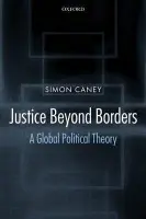 Justice Beyond Borders - Caney, Simon (Professor of Political Theory, University of Birmingham)